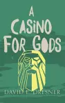 A Casino For Gods cover