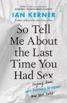 So Tell Me About the Last Time You Had Sex cover