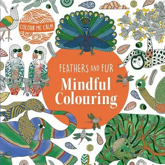 Colour Me Calm Feathers and Fur Mindful Colouring cover