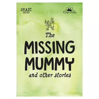 Snap Tales the Missing Mummy and Other Stories cover