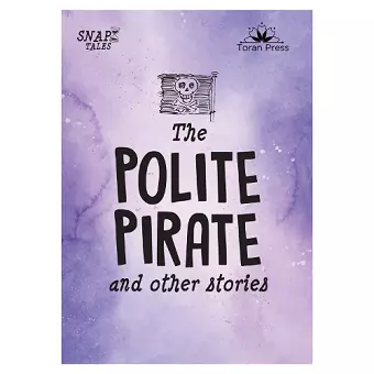 Snap Tales the Polite Pirate and Other Stories cover