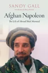 Afghan Napoleon - The Life of Ahmad Shah Massoud cover