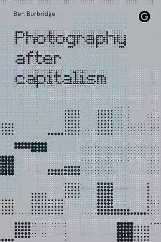 Photography After Capitalism cover