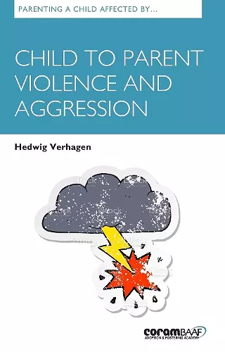 Parenting A Child Affected By Child To Parent Violence And Aggression cover
