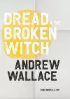 Dread and The Broken Witch cover