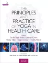 The Principles and Practice of Yoga in Health Care, Second Edition cover