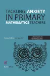 Tackling Anxiety in Primary Mathematics Teachers cover