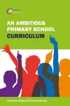 An Ambitious Primary School Curriculum cover