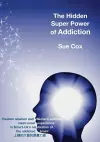 The hidden super power of addiction cover