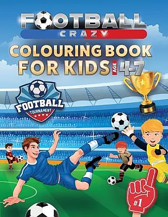 Football Crazy Colouring Book For Kids Age 4-7 cover