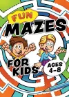 Fun Mazes For Kids Ages 4-8 cover