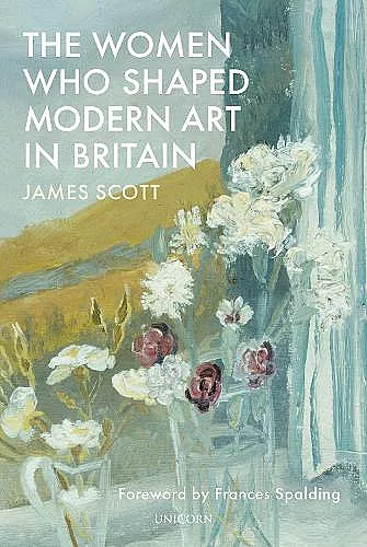The Women who Shaped Modern Art in Britain cover