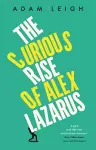 The Curious Rise of Alex Lazarus cover