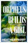 Orpheus Builds A Girl cover