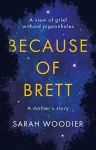 Because of Brett: A View of Grief Without Pigeon Holes cover