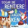 Sogar die Rentiere tragen Masken cover