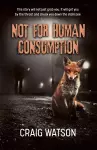 Not for Human Consumption cover