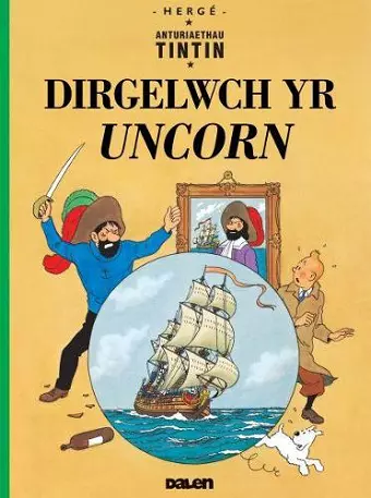 Cyfres Anturiaethau Tintin: Dirgelwch yr Uncorn cover
