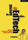 My Secret #EdTech Diary: Looking at Educational Technology through a wider lens cover