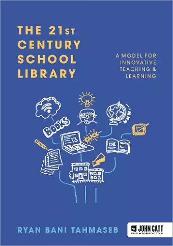The 21st Century School Library: A Model for Innovative Teaching & Learning cover