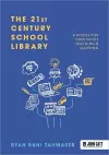 The 21st Century School Library: A Model for Innovative Teaching & Learning cover