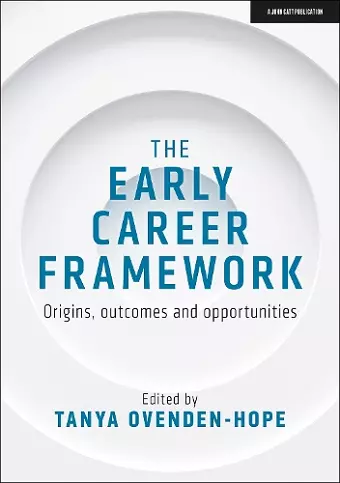 The Early Career Framework: Origins, outcomes and opportunities cover