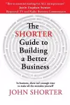 The Shorter Guide to Building a Better Business cover