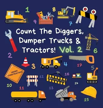 Count The Diggers, Dumper Trucks & Tractors! Volume 2 cover