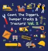 Count The Diggers, Dumper Trucks & Tractors! Volume 2 cover