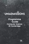 The UniAdmissions Programme Guide Computer Science at Cambridge cover