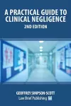 A Practical Guide to Clinical Negligence - 2nd Edition cover