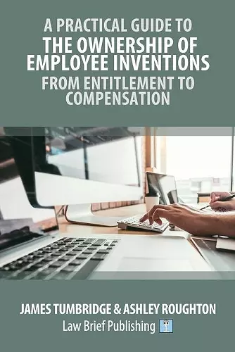 A Practical Guide to the Ownership of Employee Inventions - From Entitlement to Compensation cover