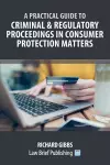A Practical Guide to Criminal and Regulatory Proceedings in Consumer Protection Matters cover