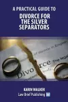 A Practical Guide to Divorce for the Silver Separators cover