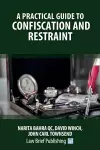 A Practical Guide to Confiscation and Restraint cover