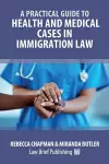 A Practical Guide to Health and Medical Cases in Immigration Law cover