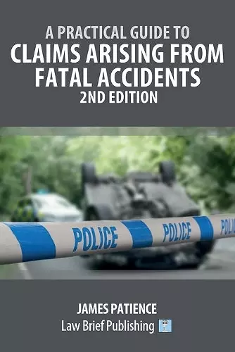 A Practical Guide to Claims Arising from Fatal Accidents - 2nd Edition cover