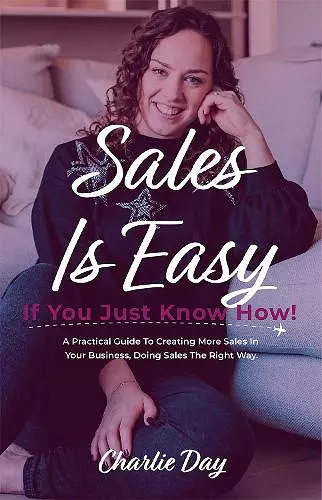 Sales is easy if you just know how! cover