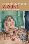Schein's Common Sense Wound Care Management cover