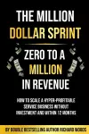 The Million Dollar Sprint - Zero to One Million In Revenue cover