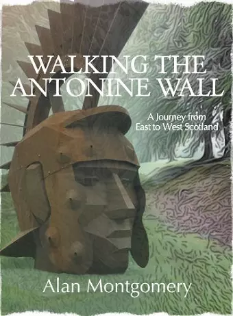 Walking the Antonine Wall cover