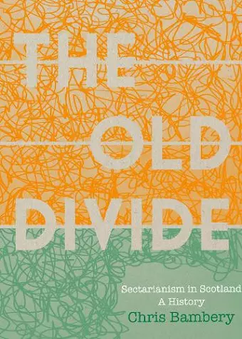 'The Old Divide': A History of Sectarianism in Scotland cover