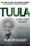 TUULA A True Crime Tragedy cover