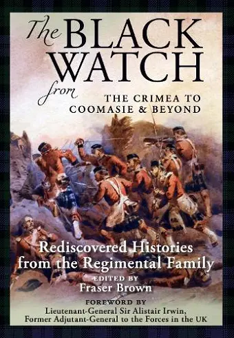 The Black Watch: From the Crimea to Coomasie & Beyond cover