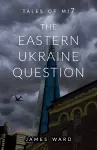 The Eastern Ukraine Question cover