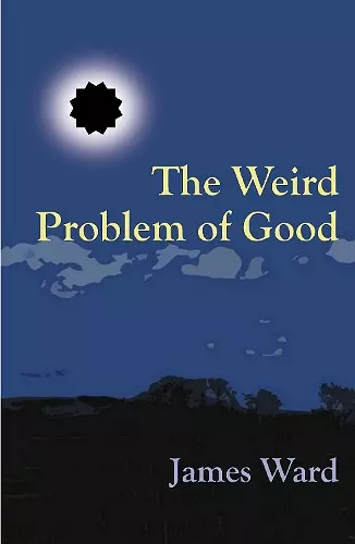 The Weird Problem of Good cover