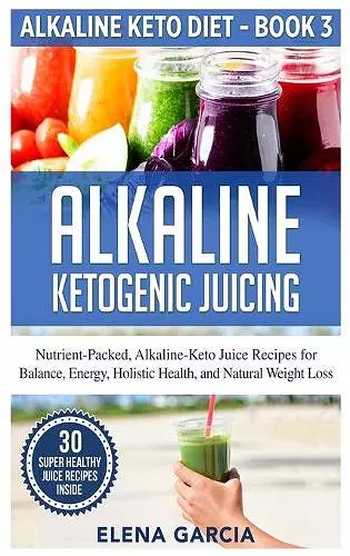 Alkaline Ketogenic Juicing cover