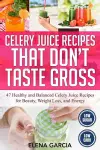 Celery Juice Recipes That Don't Taste Gross cover