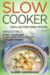 Slow Cooker -100% Gluten-Free Vegan cover