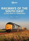 Railways of the South East: Sussex and its Surrounds cover